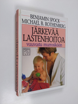 Benjamin Spock ym. : Järkevää lasten hoitoa vauvasta murr...