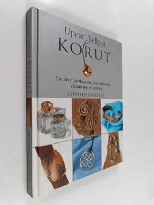 Stephen O'Keeffe : Upeat, helpot korut : tee itse sormuks...