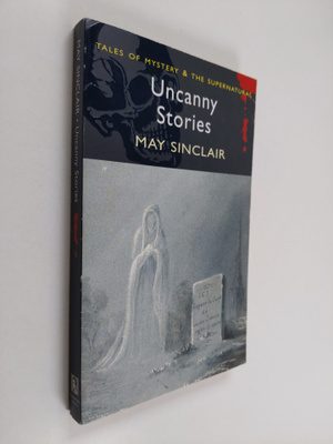 May Sinclair : Uncanny stories