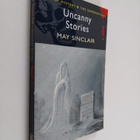May Sinclair : Uncanny stories - pikkukuva 1