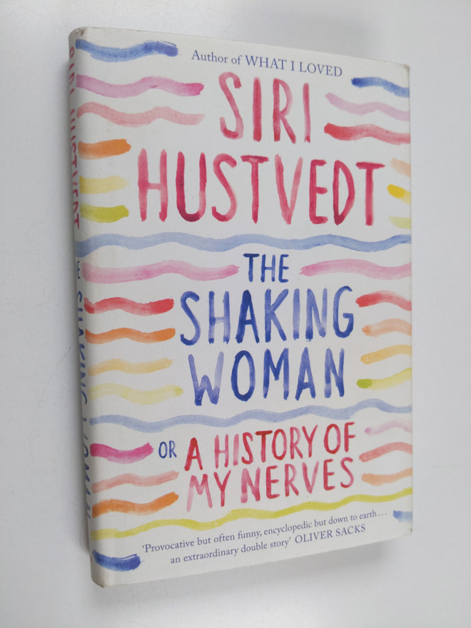 Siri Hustvedt : The shaking woman or A history of my nerves