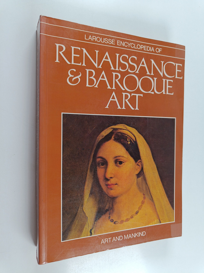 Rene Huyghe : Larousse encyclopedia of Renaissance and Ba...