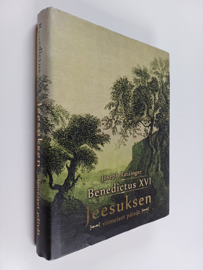 Joseph (Benedictus XVI) Ratzinger : Jeesuksen viimeiset p...