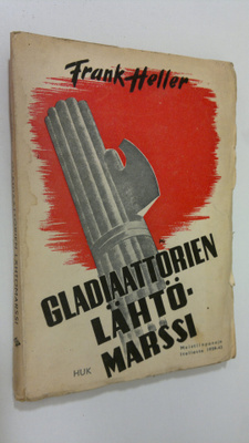 Frank Heller : Gladiaattorien lähtömarssi : muistiinpanoj...