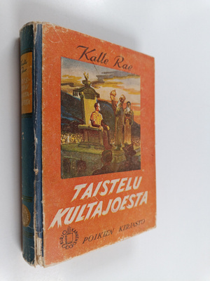 Kalle Rae : Taistelu kultajoesta : kertomus kullankaivaji...