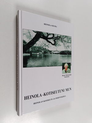 Kaija Multamäki : Heinola - kotiseutuni mun : Kaija Multa...