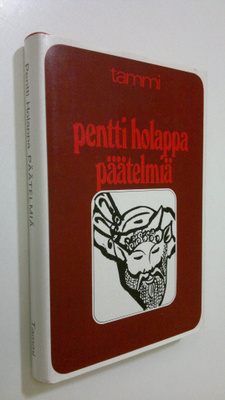 Pentti Holappa : Päätelmiä : Lehtijuttuja ajalta helmikuu...