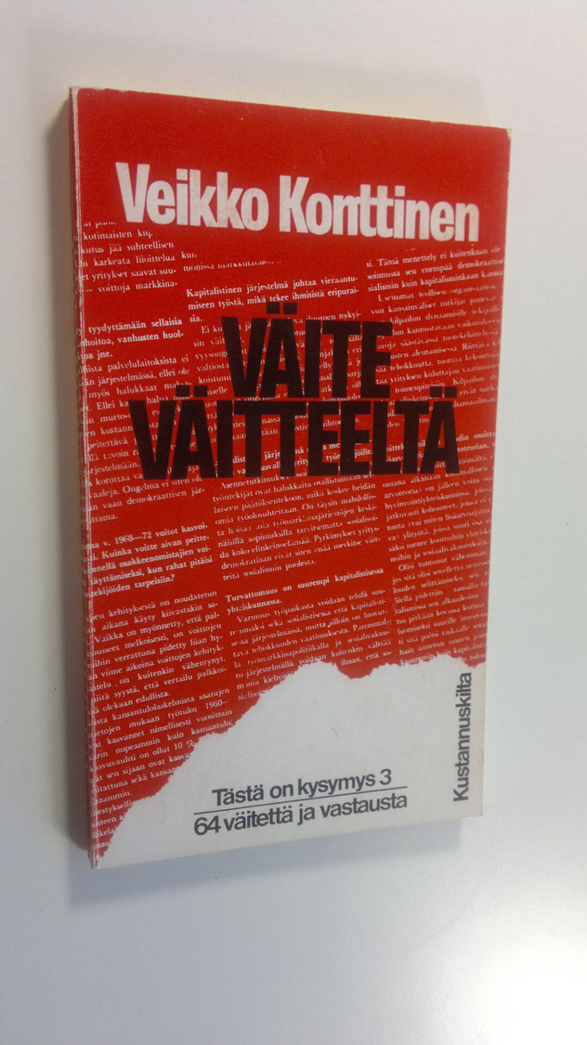 Veikko Konttinen : Väite väitteeltä : 64 väitettä ja vast...