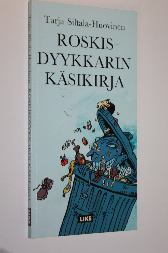 Tarja Siltala-Huovinen : Roskisdyykkarin käsikirja