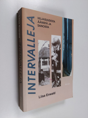 Liisa Enwald : Intervalleja : hiljaisuudesta, äänistä ja ...