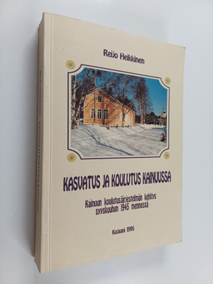 Reijo Heikkinen : Kasvatus ja koulutus Kainuussa : Kainuu...