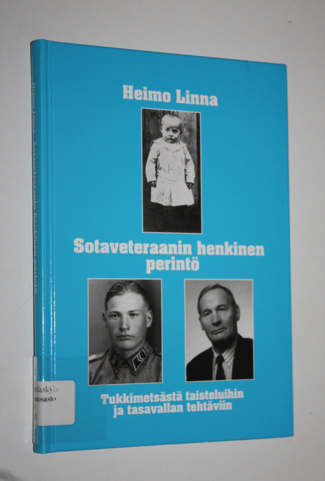 Heimo Linna : Sotaveteraanin henkinen perintö : tukkimets...