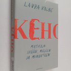 Laura Kolbe : Keho : matkoja ikään, mieleen ja minuuteen - pikkukuva 1