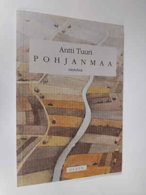 Antti Tuuri : Pohjanmaa : näytelmä