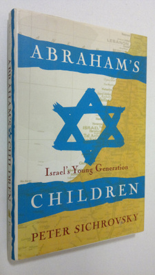 Peter Sichrovsky : Abraham's children : Israel's Young Ge...