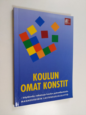 Koulun omat konstit : käytännön ratkaisuja koulun pulmati...