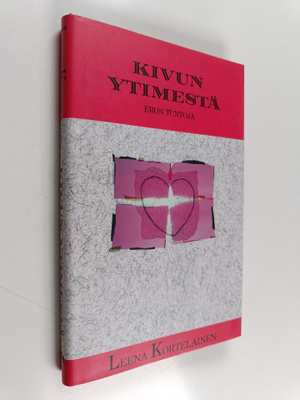 Leena Kortelainen : Kivun ytimestä : eron tuntoja