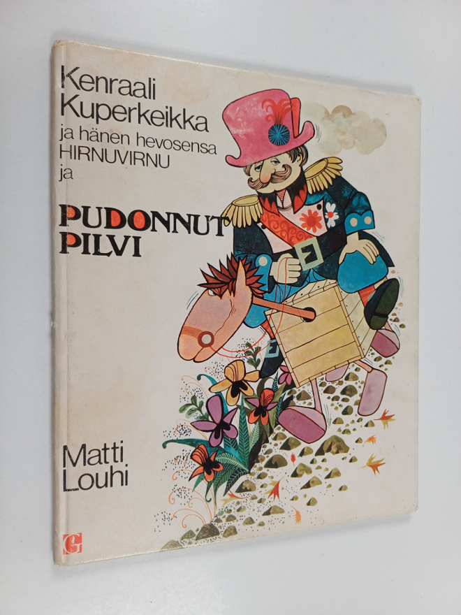 Matti Louhi : Kenraali Kuperkeikka ja hänen hevosensa Hir...