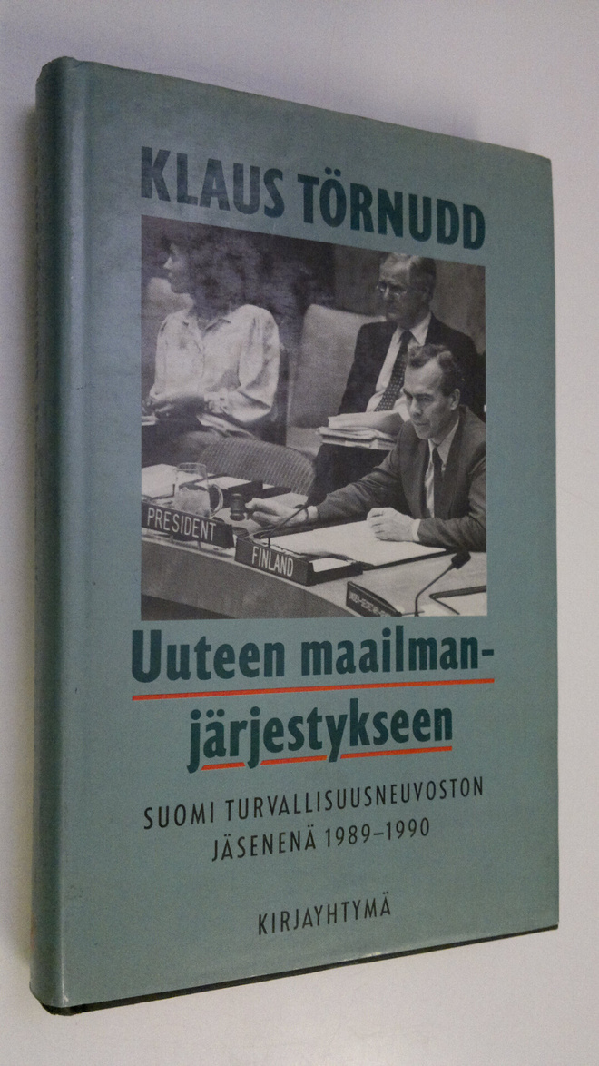 Klaus Törnudd : Uuteen maailmanjärjestykseen : Suomi turv...