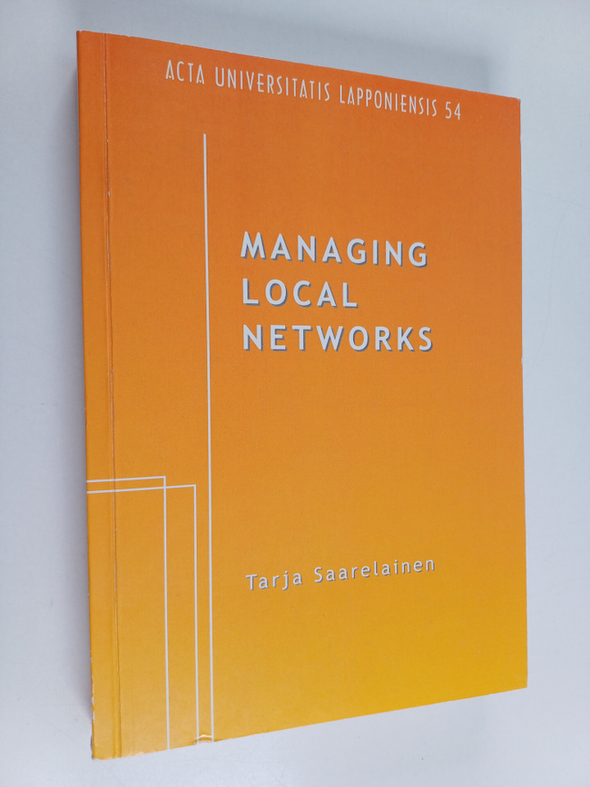 Tarja Saarelainen : Managing Local Networks - Impacts of ...