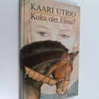 Kaari Utrio : Kuka olet, Elissa - pikkukuva 1