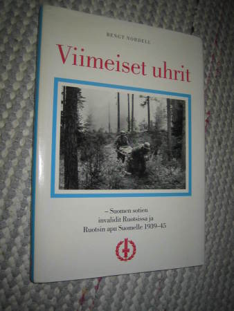 Nordell, Bengt.  Viimeiset uhrit : Suomen sotien invalidit