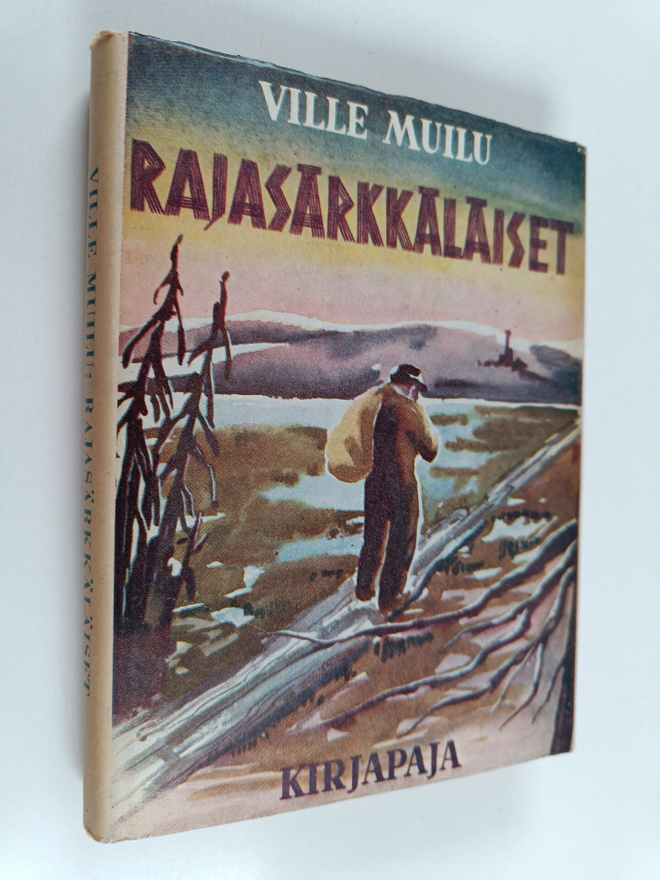 Ville Muilu : Rajasärkkäläiset : kuvaus Kainuun rajaseudulta