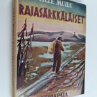 Ville Muilu : Rajasärkkäläiset : kuvaus Kainuun rajaseudulta - pikkukuva 1