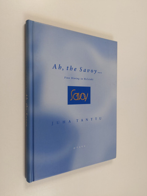 Juha Tanttu : Ah, the Savoy : fine dining in Helsinki