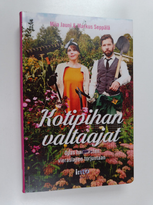 Miia Jauni : Kotipihan valtaajat : opas haitallisten vier...