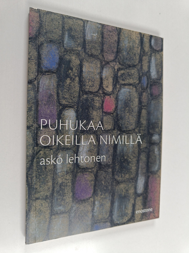 Asko Lehtonen : Puhukaa oikeilla nimillä : runoja (signee...