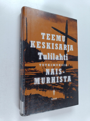 Teemu Keskisarja : Tulilahti : Tutkimuksia naismurhista
