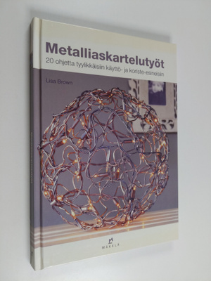 Lisa Brown : Metalliaskartelutyöt : 20 ohjetta tyylikkäis...