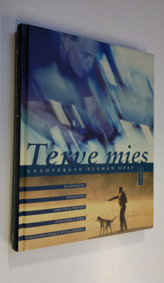 Terve mies : laadukkaan elämän opas