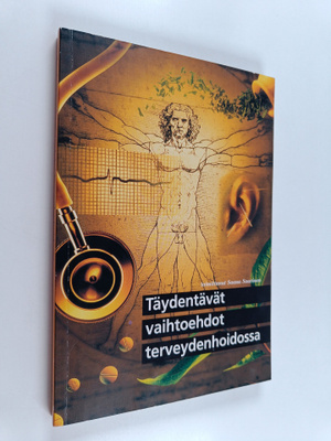 Täydentävät vaihtoehdot terveydenhoidossa : opas ja käsik...