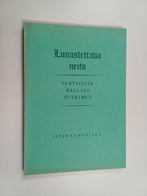 Iivar Kemppinen : Lunastettava neito : vertaileva balladi...