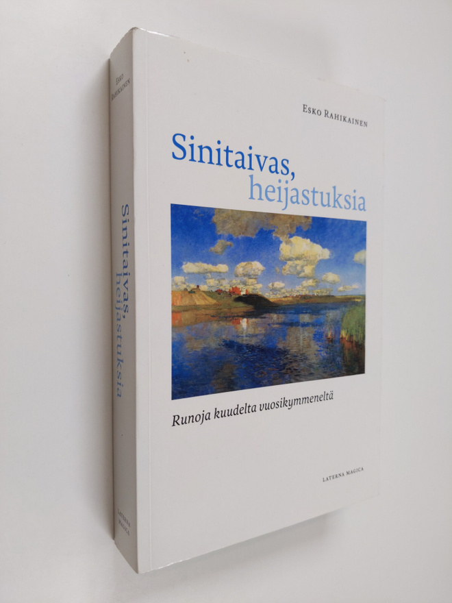 Esko Rahikainen : Sinitaivas, heijastuksia : runoja kuude...