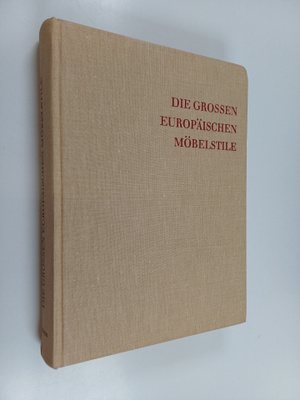 Die grossen europäischen Möbelstile : möbel und Einrichtu...
