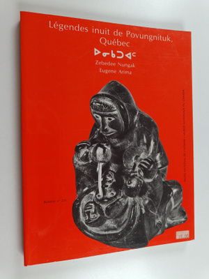Zebedee Nungak ym. : Legendes Inuit de Povungnituk, Quebe...