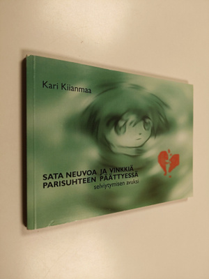 Kari Kiianmaa : Sata neuvoa ja vinkkiä parisuhteen päätty...
