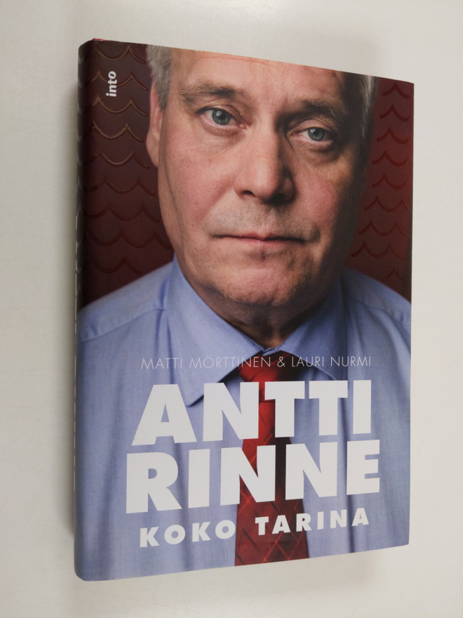 Matti Mörttinen : Antti Rinne - koko tarina