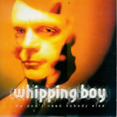 Whipping Boy • We Don't Need Nobody Else CD-Single