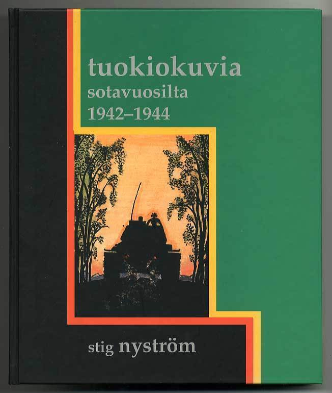 Stig Nyström: Tuokiokuvia sotavuosilta 1942-1944