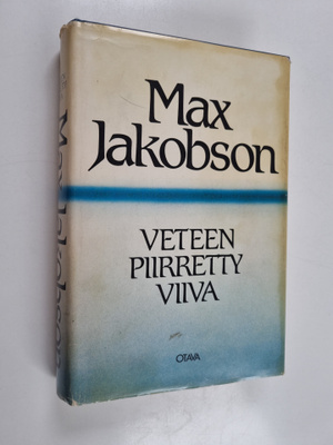 Max Jakobson : Veteen piirretty viiva : havaintoja ja mer...