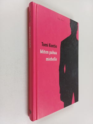 Tomi Kontio : Miten puhua miehelle