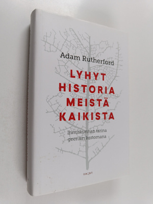 Adam Rutherford : Lyhyt historia meistä kaikista : ihmisk...