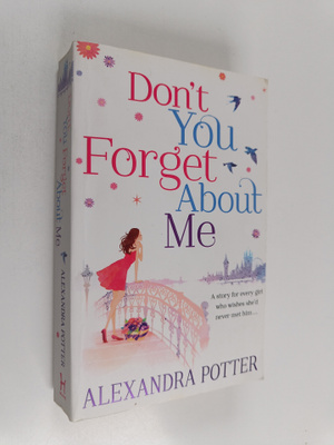 Alexandra Potter : Don't You Forget about Me