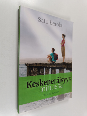 Satu Eerola : Keskeneräisyys minussa : kasvun avaimia