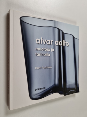 Harri Taskinen : Alvar Aalto : muotoja ja tarinoita