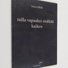 Toivo Flink : Tulla vapaaksi sisältää kaiken - pikkukuva 1
